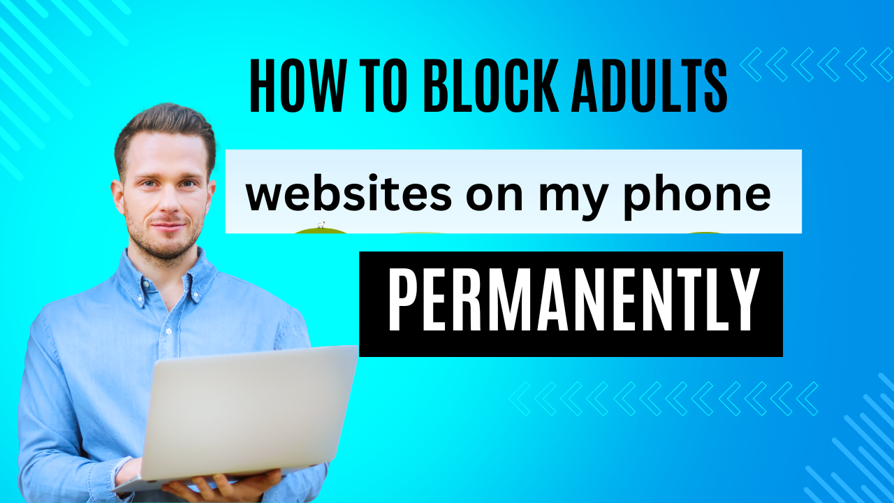 how to block adults websites on my phone permanently