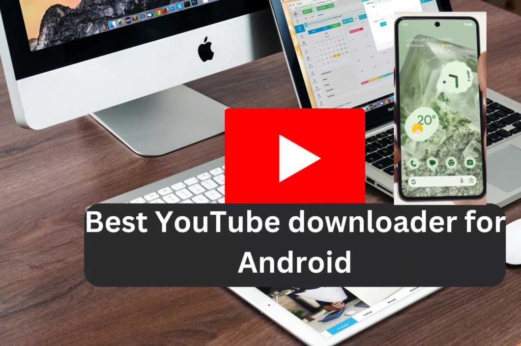 Best YouTube downloader for Android