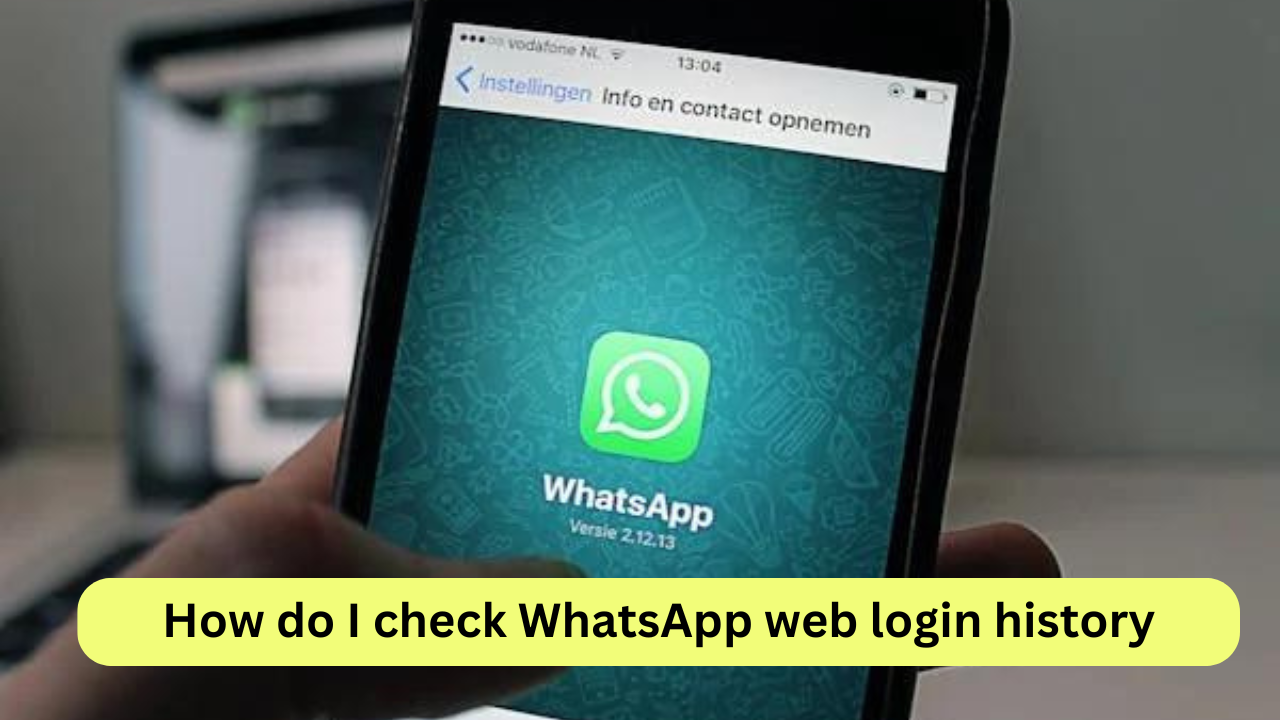 How do I check WhatsApp web login history